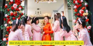 Mơ thấy đám cưới mang điềm gì? Giải mã chi tiết thú vị